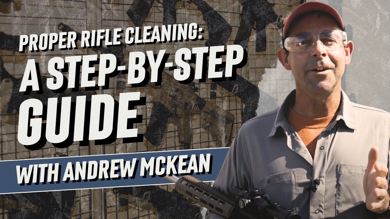 Safe and Effective Rifle Cleaning - Mastering the Fundamentals with Andrew McKean | #LetsGoShooting