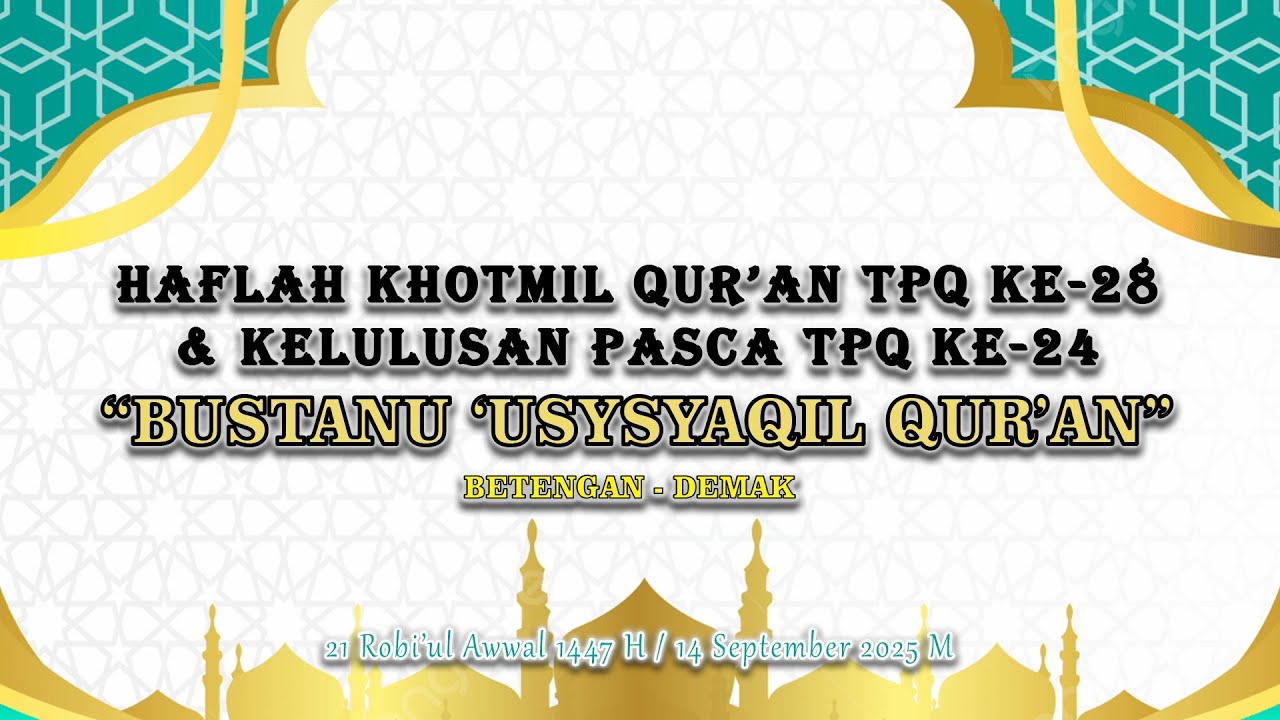 HAFLAH KHOTMIL QUR'AN TPQ BUQ Ke-28 & KELULUSAN PASCA TPQ Ke-24 | BUSTANU 'USYSYAQIL QUR'AN DEMAK