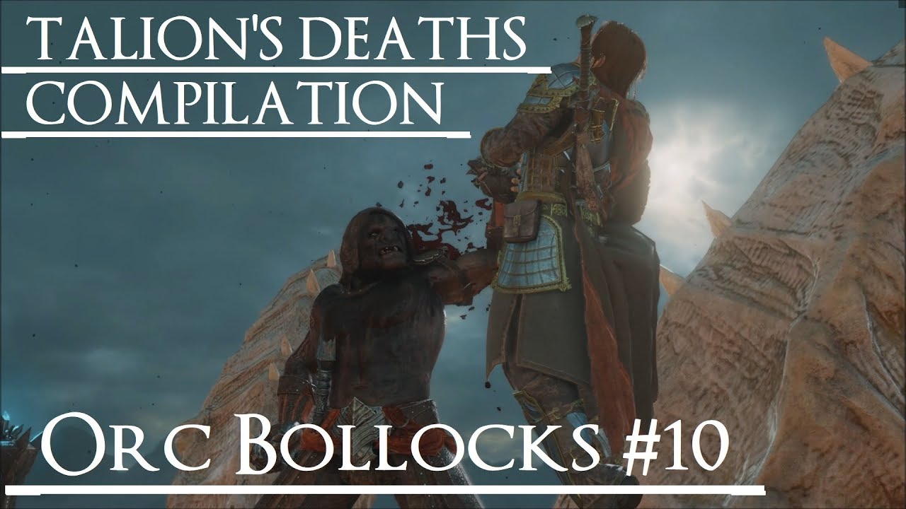 Shadow of War: Middle Earth™ - Orc Bollocks Quotes #10 TALION'S DEATHS COMPILATION