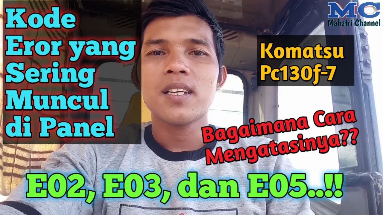Kode Eror yg Sering Muncul _ E02, E03, dan E05. Bagaimana Cara Mengatasinya?? Komatsu Pc130f-7