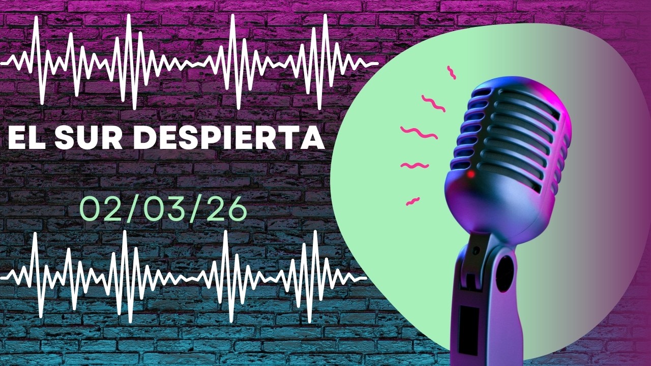 El Sur Despierta 02/03/26