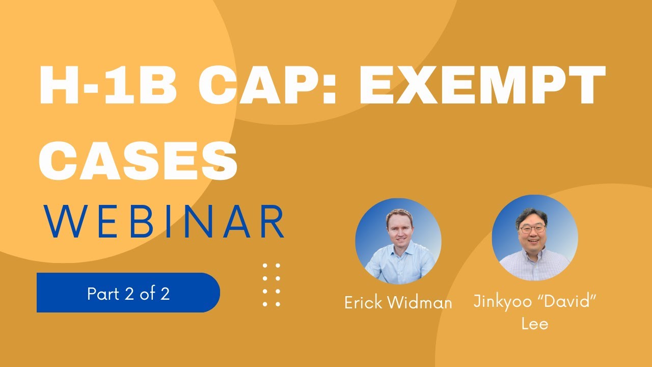 Business Immigration Webinar (Part 2): H1B CAP Exempt Cases