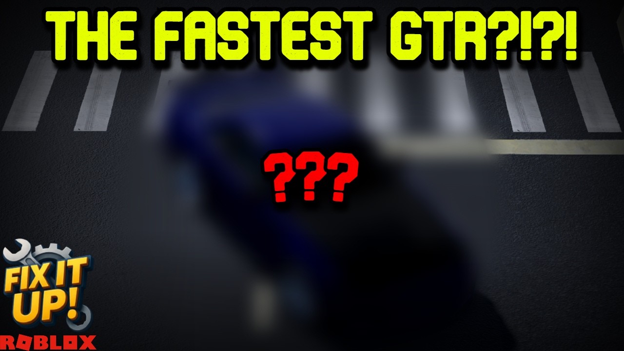 Which GTR is the Fastest in ROBLOX!! Fix It Up!