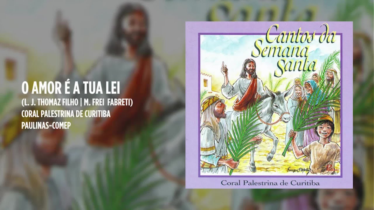 Coral Palestrina de Curitiba - O amor é a tua lei (Cantos da Semana Santa)