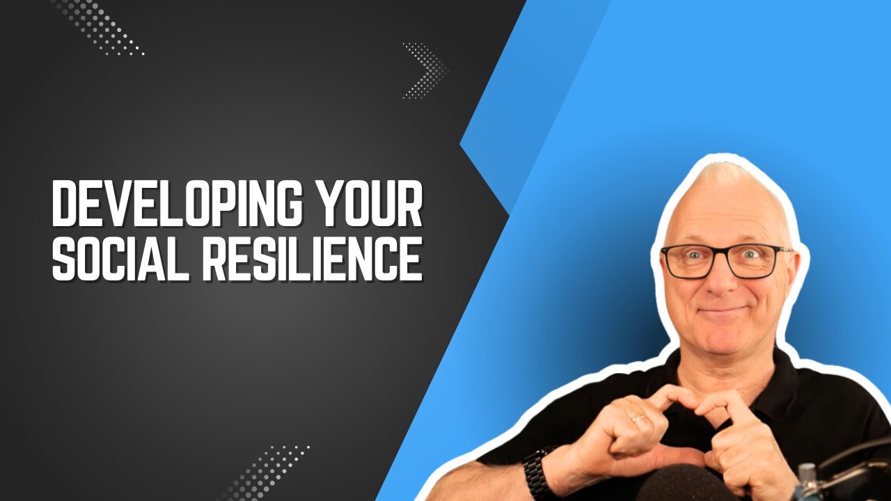 Developing Your Social Resilience