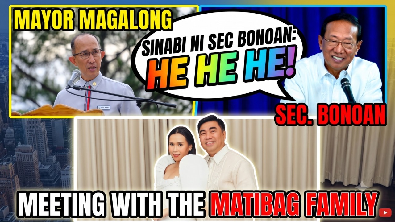 MAYOR MAGALONG HE HE HE SINABI NI SEC BONOAN AT MEETING WITH THE MATIBAG FAMILY