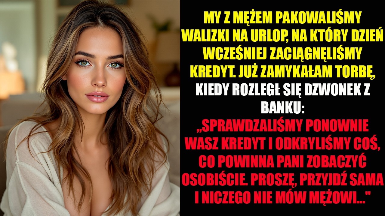 MY Z MĘŻEM PAKOWALIŚMY WALIZKI NA URLOP, NA KTÓRY DZIEŃ WCZEŚNIEJ ZACIĄGNĘLIŚMY KREDYT...