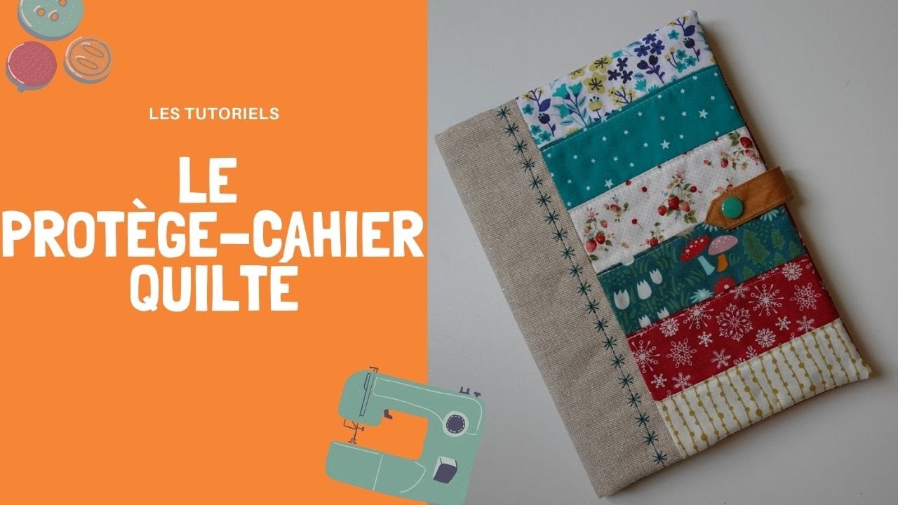 Tutoriel : protège-cahier en tissu façon quilt
