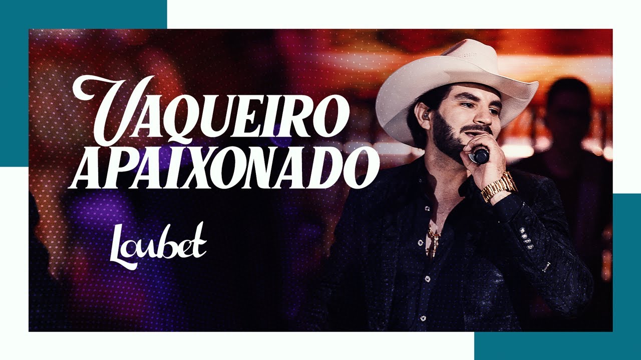 Loubet - Vaqueiro Apaixonado (DVD Ao Vivo No Coração do Brasil)