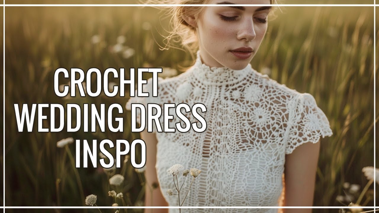 Crochet Wedding Dress Inspiration 🧶💍