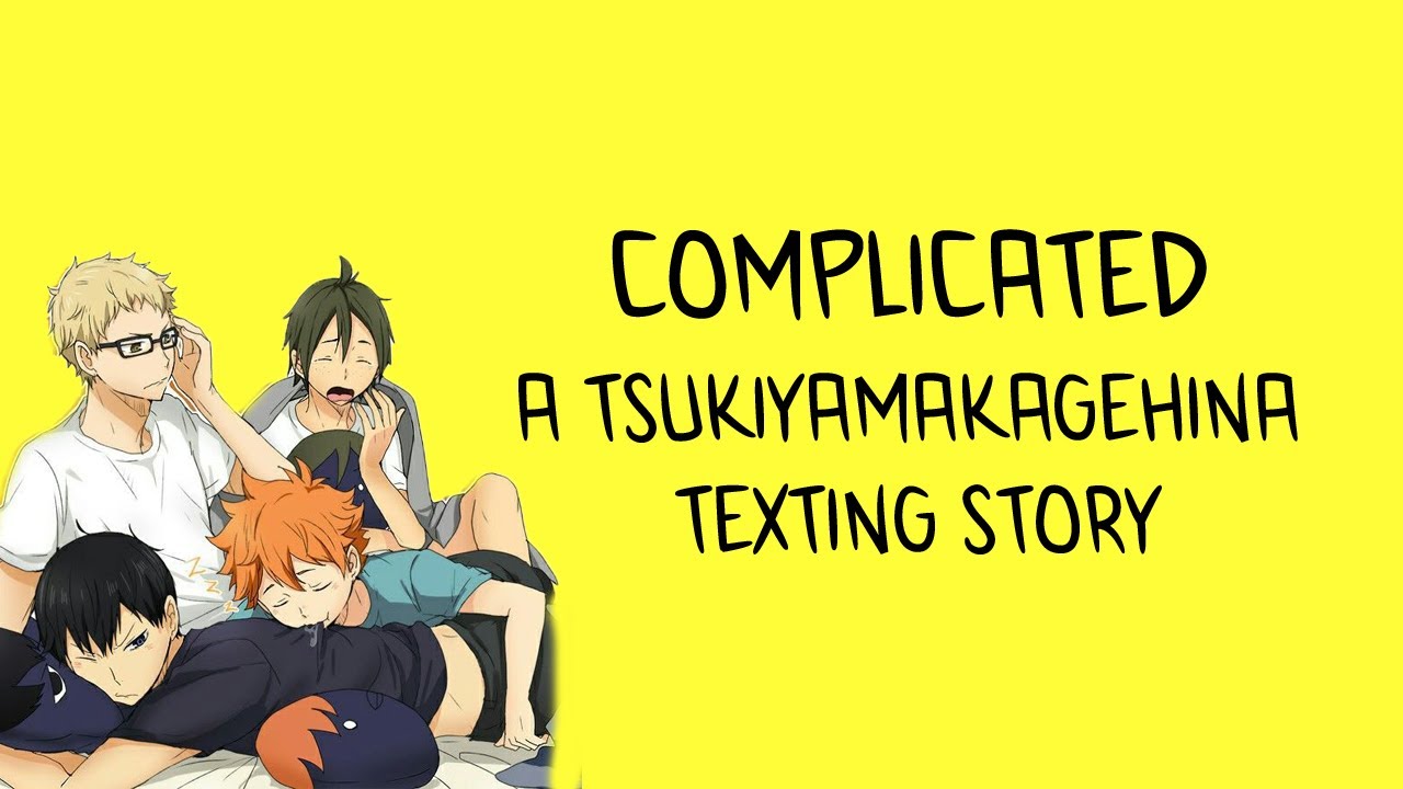 Complicated || Part 1 || A TsukiYamaKagehina Texting Story