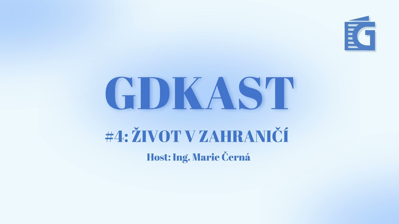 GDKAST: Život v zahraničí (Ing. Marie Černá)