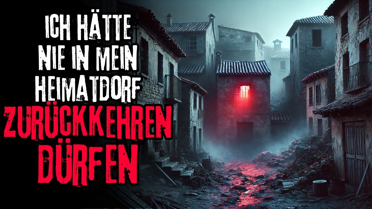 Ich h&auml;tte nie in mein Heimatdorf zur&uuml;ckkehren d&uuml;rfen | Creepypasta | H&ouml;rbuch