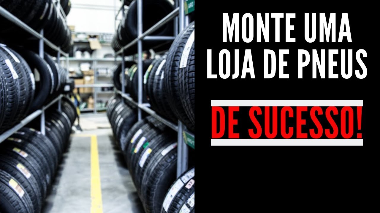 COMO MONTAR UMA LOJA DE PNEUS