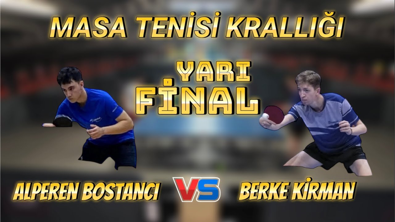 Yarı Final | Alperen Bostancı - Berke Kirman | Masa Tenisi Krallığı