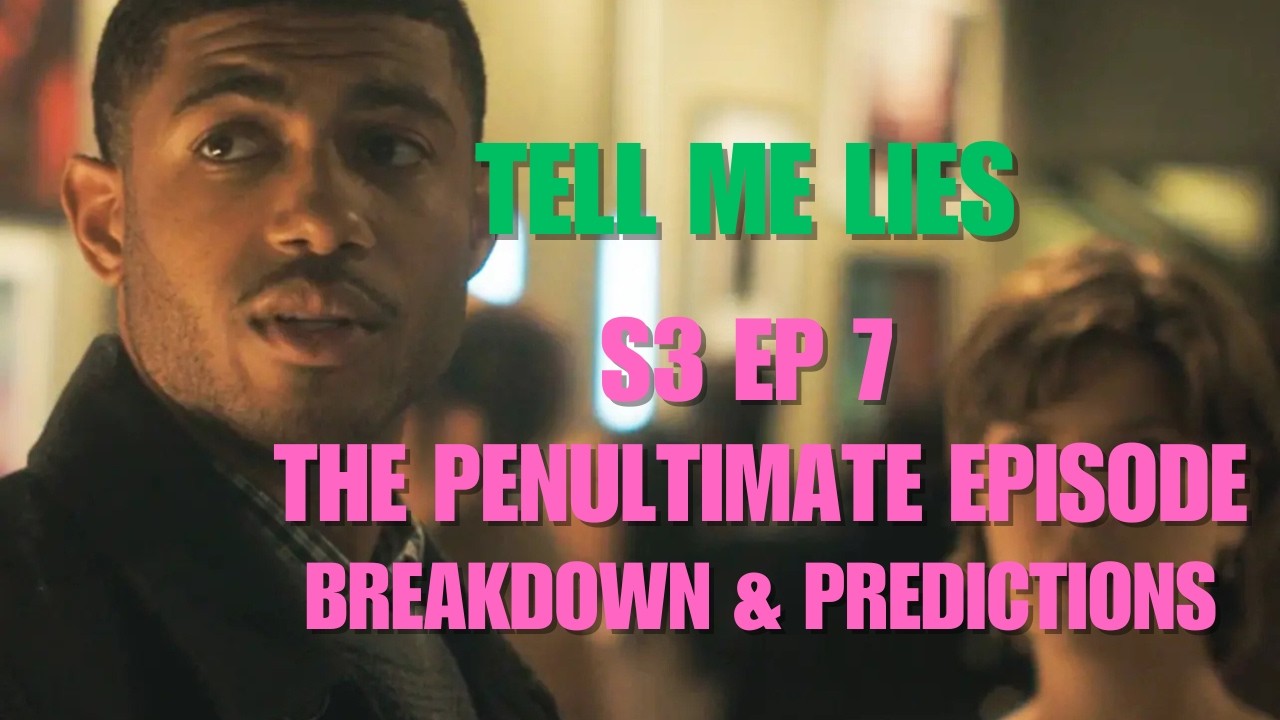 Tell Me Lies Season 3 Episode 7 Recap + Finale Predictions
