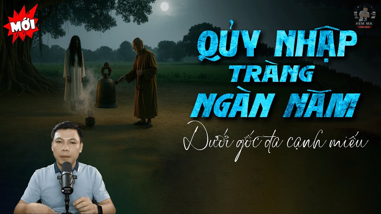 🏮Truyện Ma: QỦY NHẬP TRÀNG NGÀN NĂM Dưới Gốc Đa Cạnh Miếu MC Đình Soạn Kể Sợ