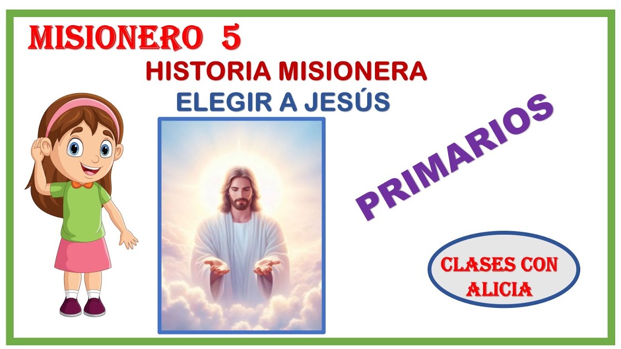 PRIMARIOS -MISIONERO - HISTORIA MISIONERA - ELEGIR A JESUS  - MINISTERIO INFANTIL