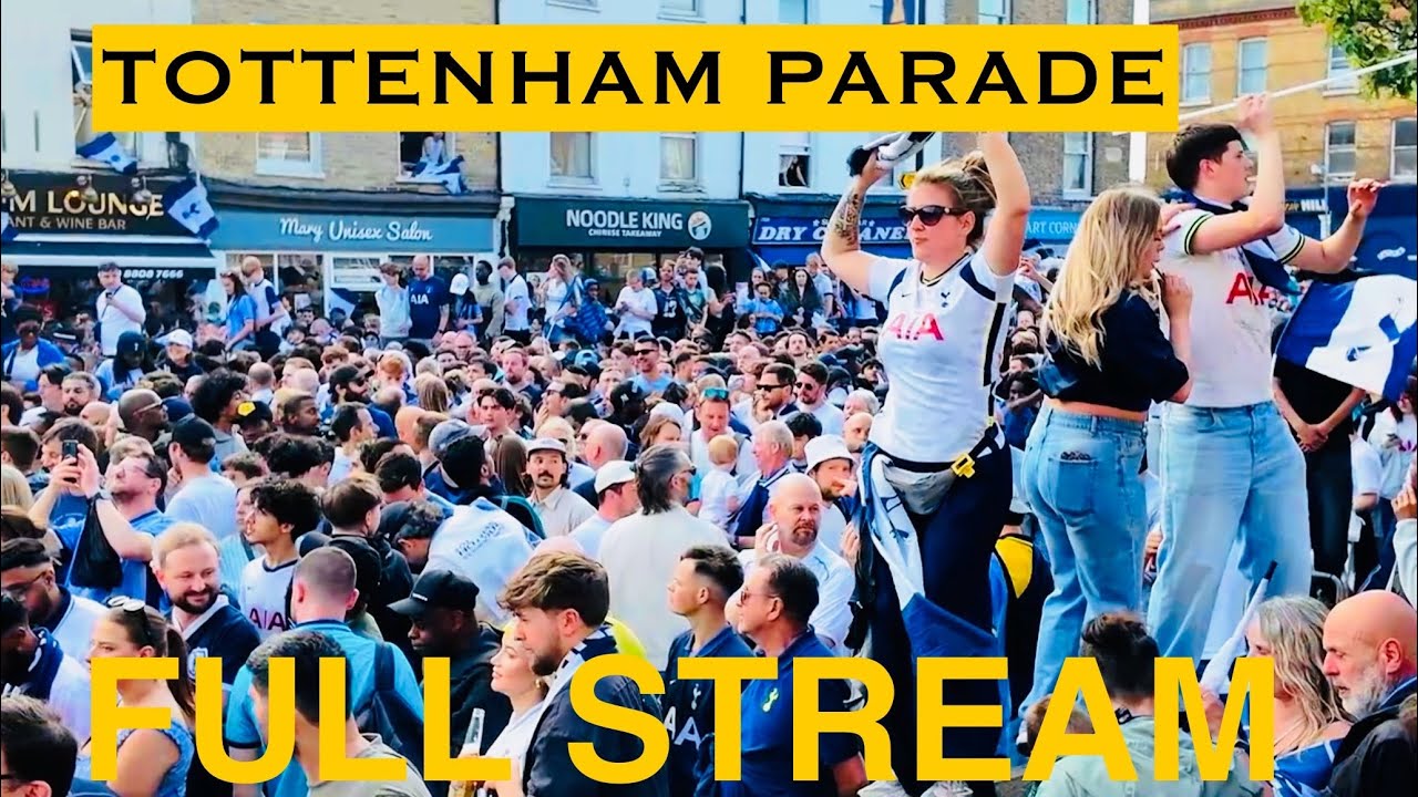 TOTTENHAM HOTSPUR PARADE | FULL STREAM
