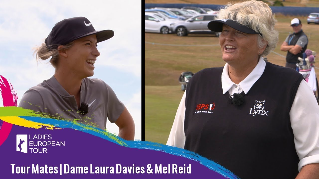 Tour Mates | Dame Laura Davies & Mel Reid | ASI Ladies Scottish Open