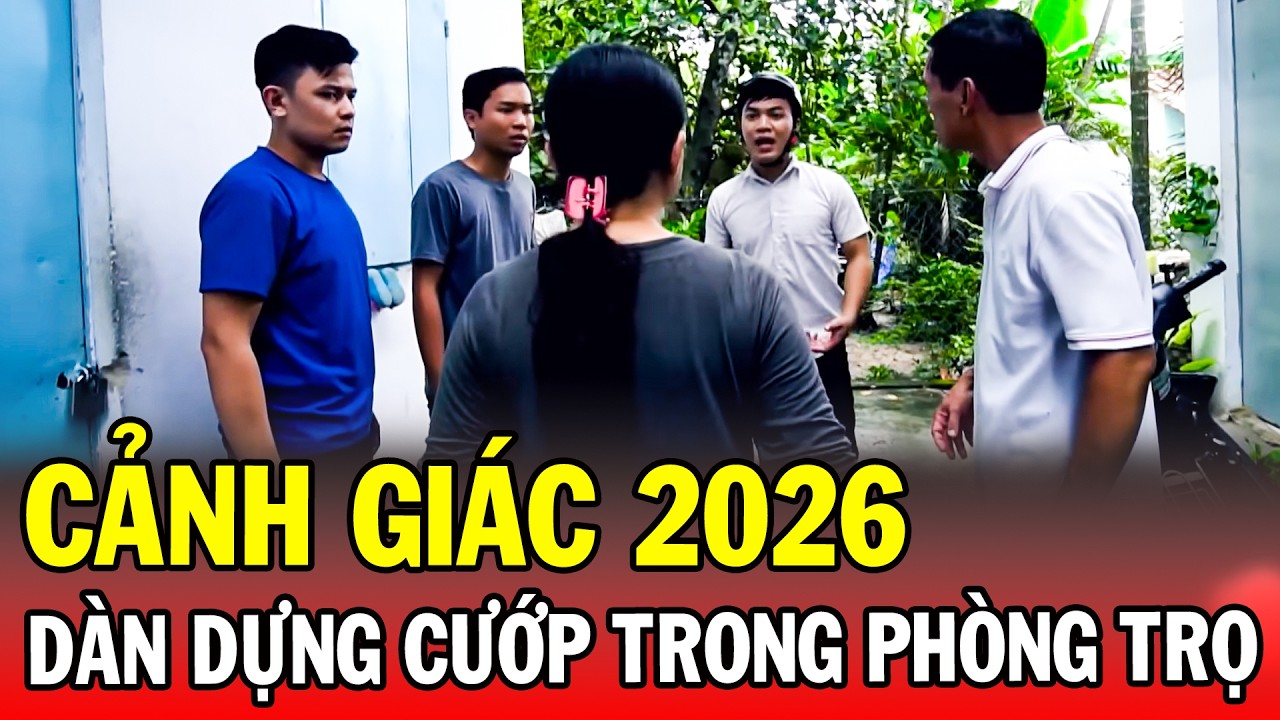 CẢNH GIÁC 2026 | DÀN DỰNG CƯỚP TRONG PHÒNG TRỌ | Phút Giây Cảnh Giác 2026 | Chuyện Cảnh Giác 2026