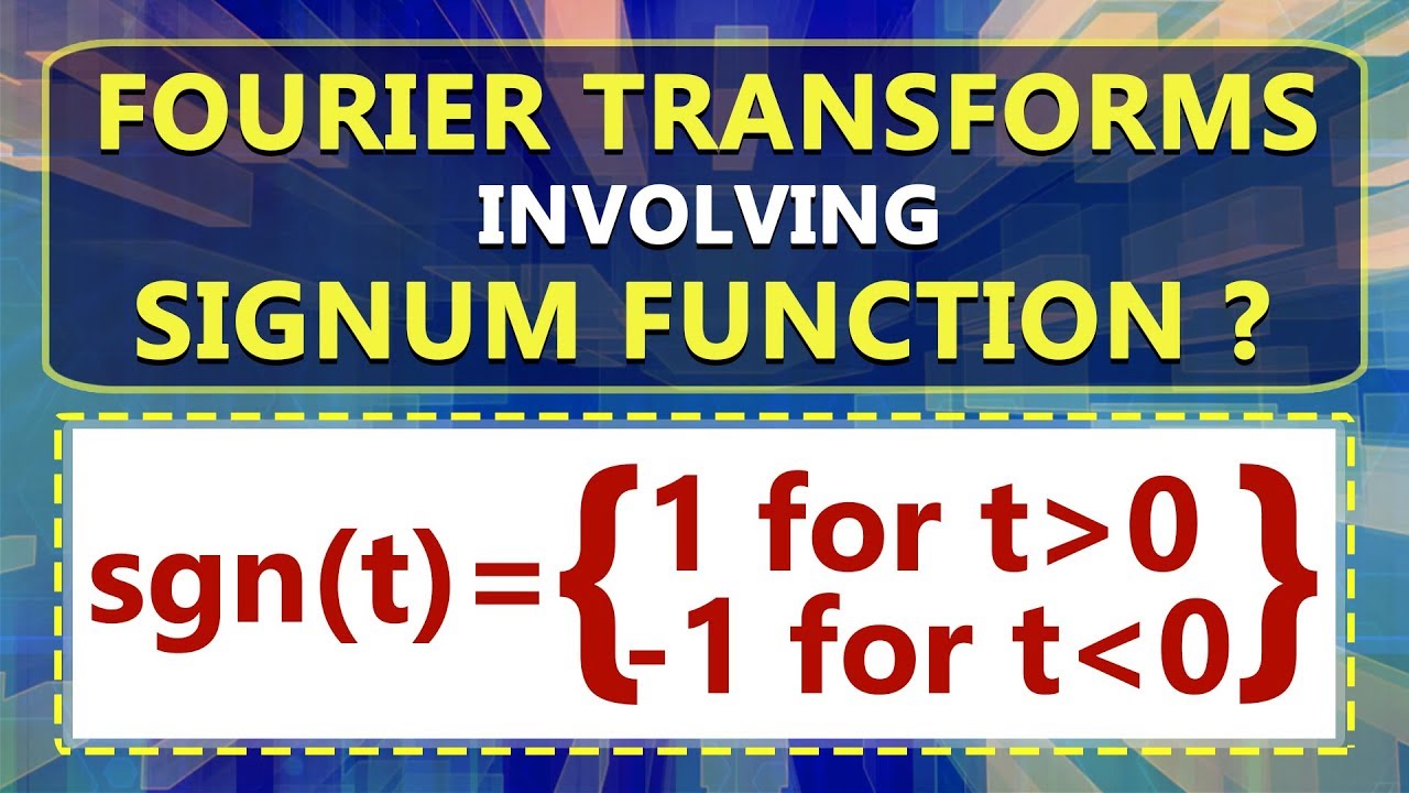 What is Fourier Transforms Involving Signum Function | Learn Signals & Systems | Engineering