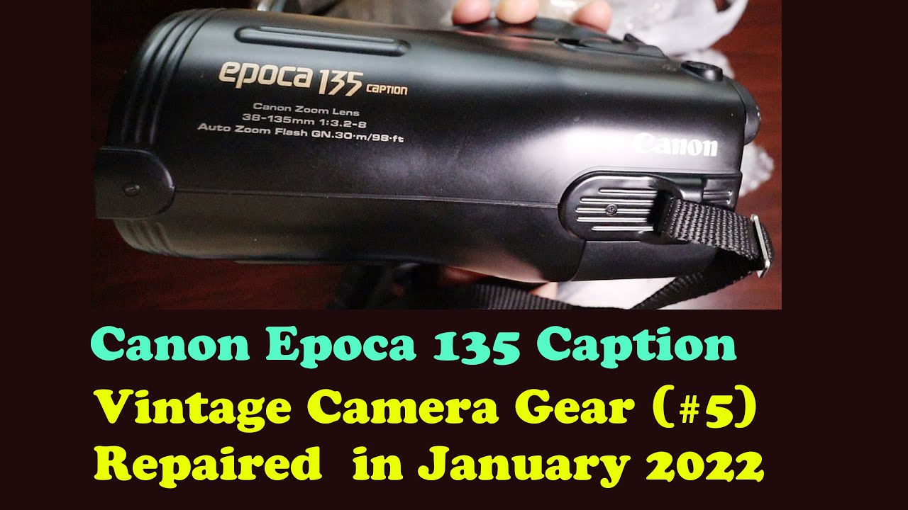Canon Epoca 135 bridge camera - Vintage Camera Gear No. 5 repaired in January 2022