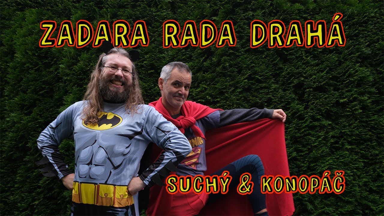 Suchý & Konopáč - ZADARA RADA DRAHÁ - Nyní na Startovači!