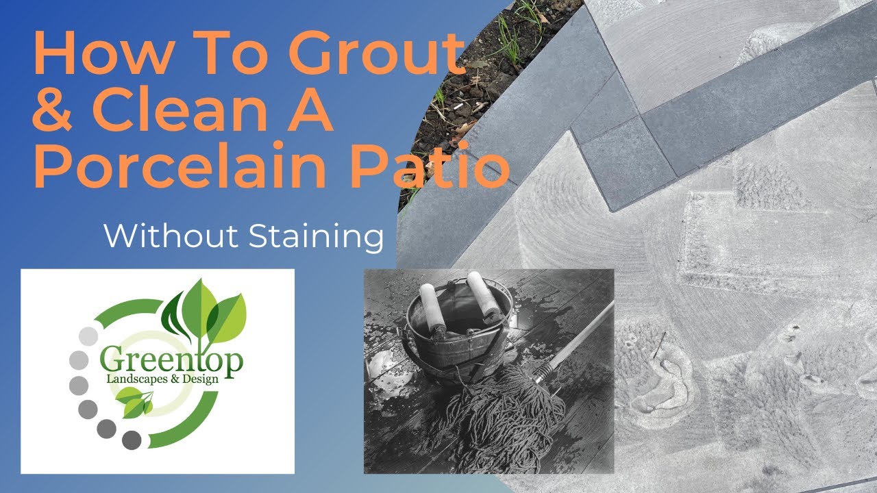 How To Grout & Clean A Porcelain Patio Without Staining It