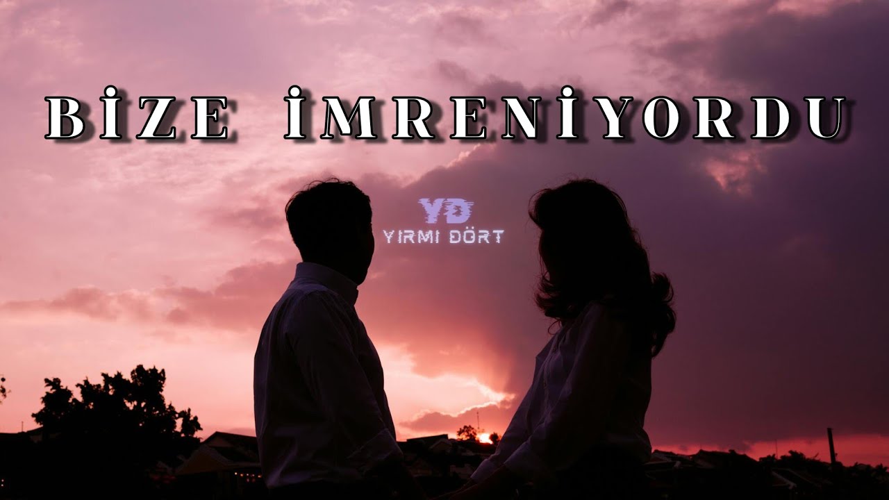Yirmi Dört - Bize İmreniyordu (Official Lyric Video)