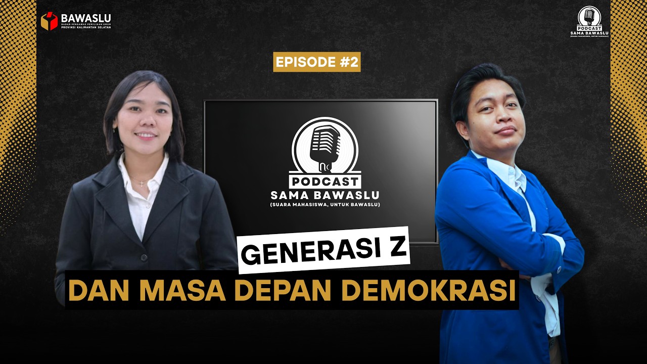 Generasi Z dan Masa Depan Demokrasi | SAMA BAWASLU EPS #002