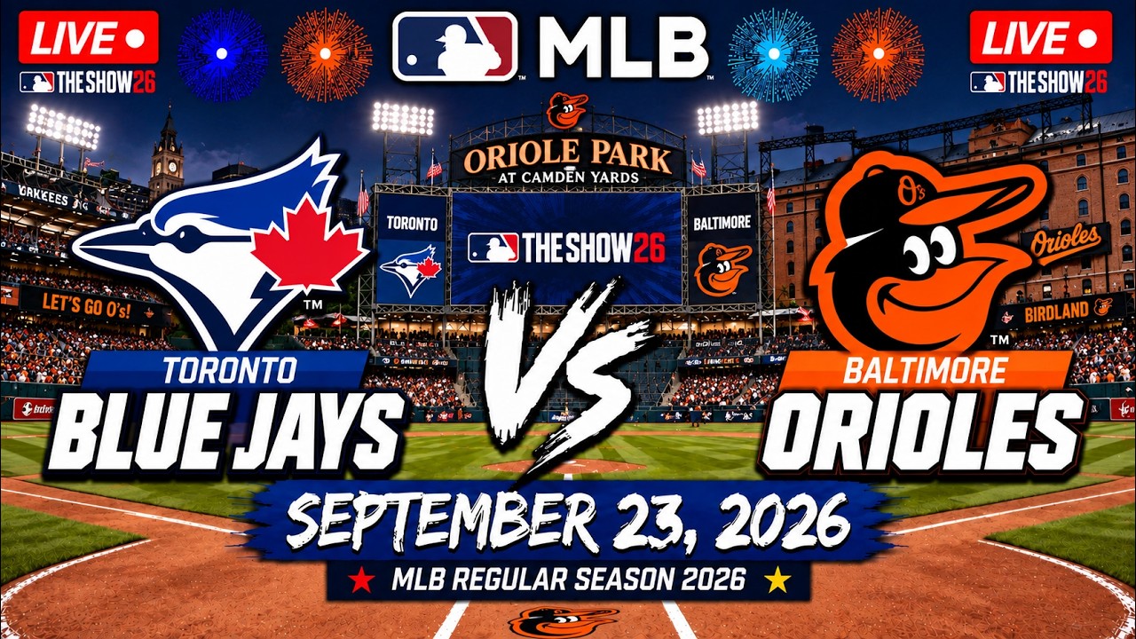 MLB LIVE! Toronto Blue Jays vs Baltimore Orioles | September 23, 2026 | Full Game MLB The Show 26