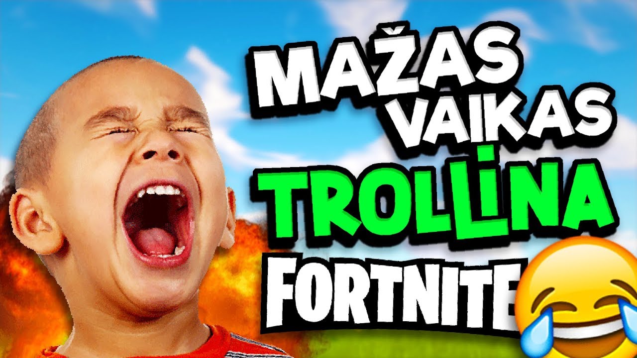 MAŽAS VAIKAS TROLLINA FORTNITE !