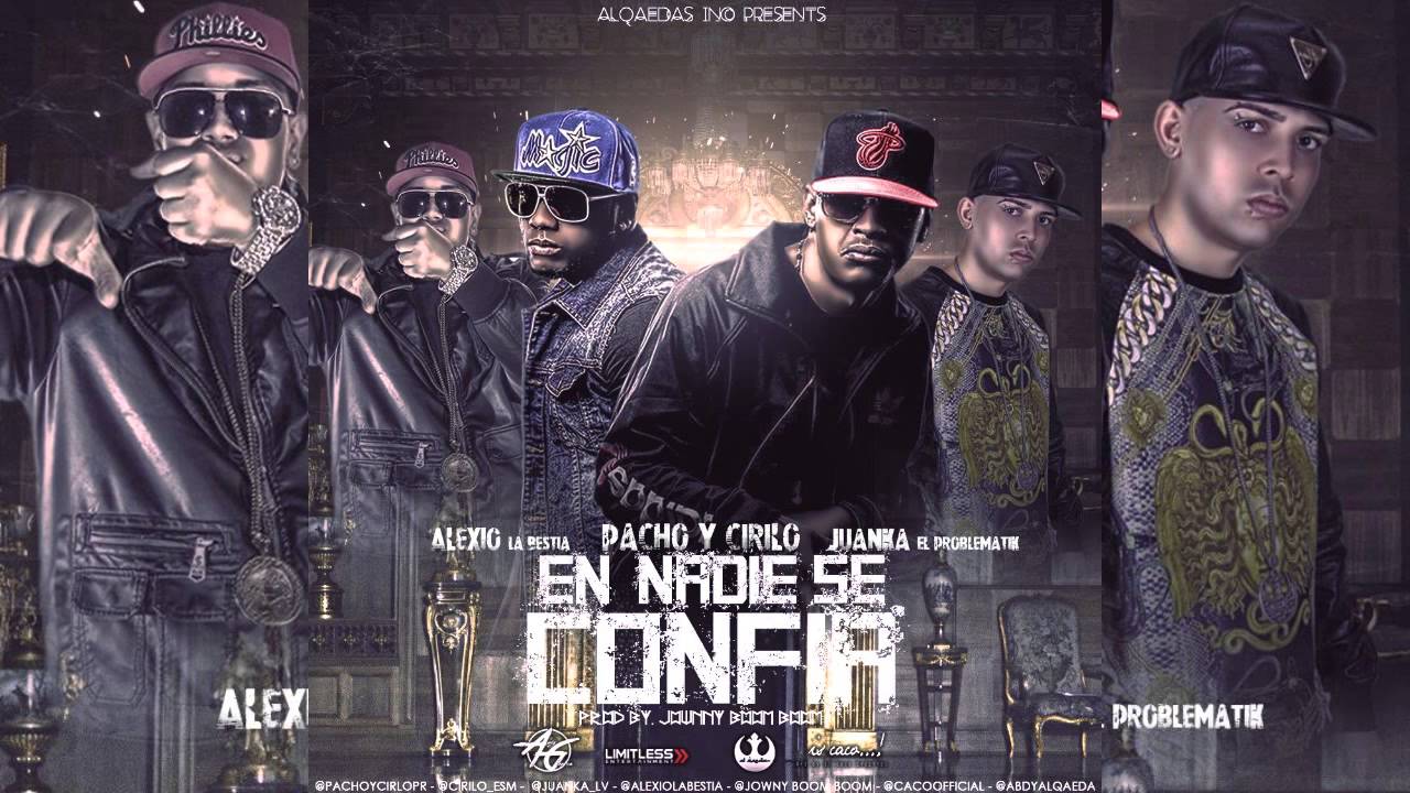 Pacho y Cirilo Ft.Alexio La Bestia,Juanka El Problematik - En Nadie Se Confia