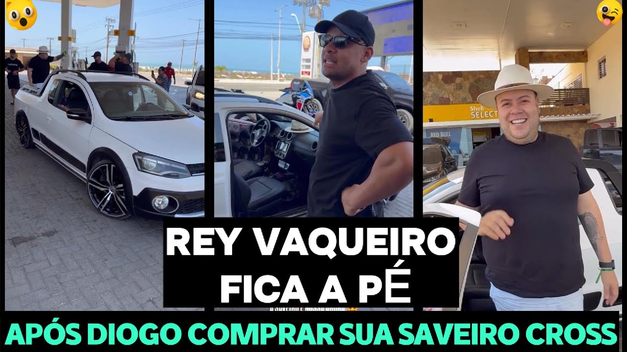 REY VAQUEIRO FICA A PÉ APÓS DIOGO COMPRAR SUA SAVEIRO CROSS