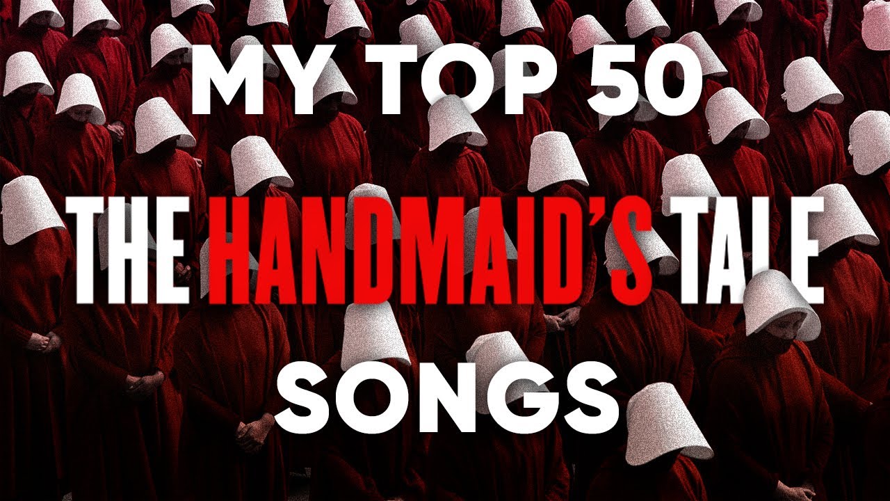 My Top 50 The Handmaid's Tale Songs