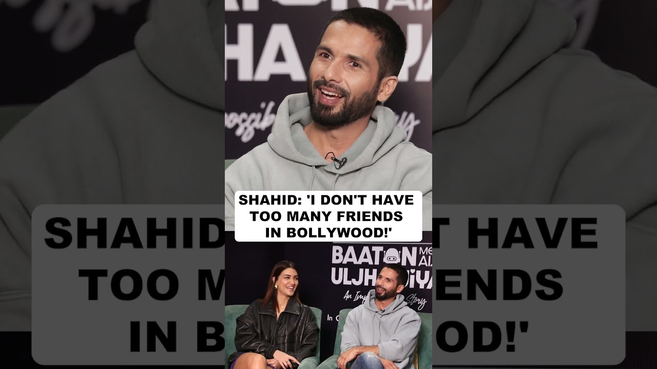 Shahid Kapoor on why he doesn't have too many friends in Bollywood!