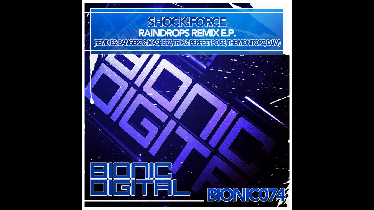 Shock:Force - Raindrops (The Monitorz Remix) [Bionic Digital]