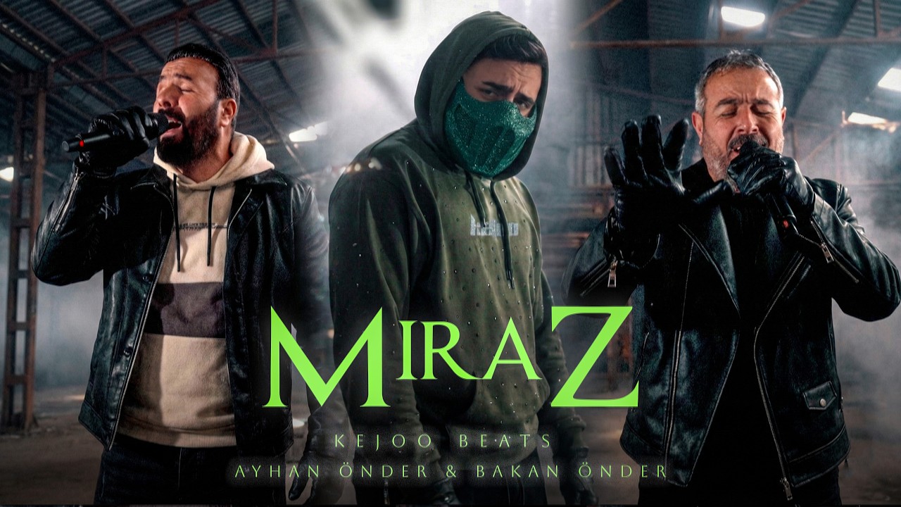 Kejoo Beats - Mıraz ft. Ayhan &Ouml;nder & Bakan &Ouml;nder