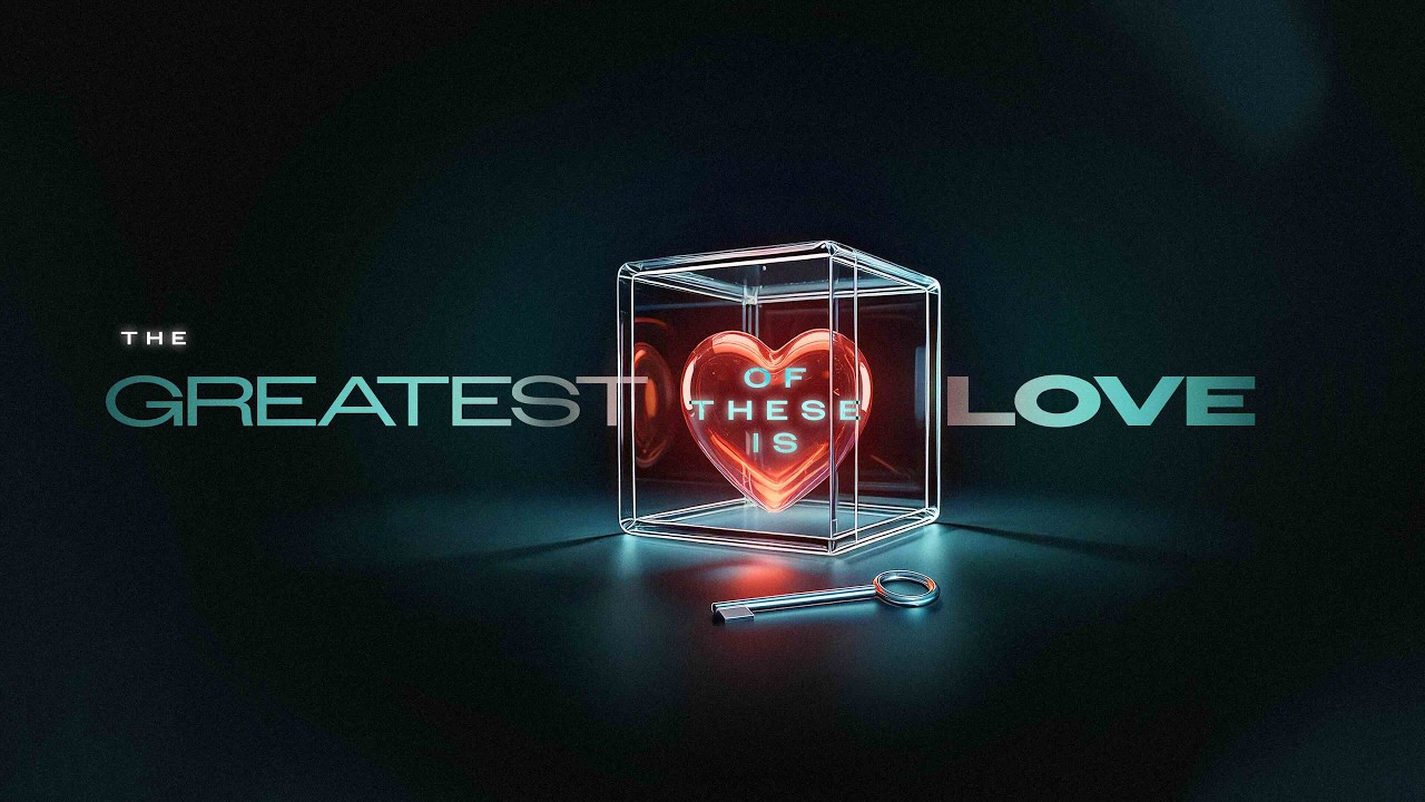 The Greatest of these is Love   Week 2   Kyle Dillard