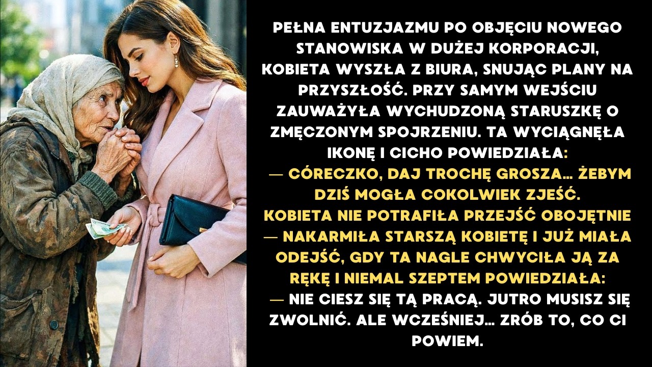 Szczęśliwa kobieta wyszła z biura i spotkała żebraczkę. Ta szepnęła: „Jutro zrezygnuj z tej pracy
