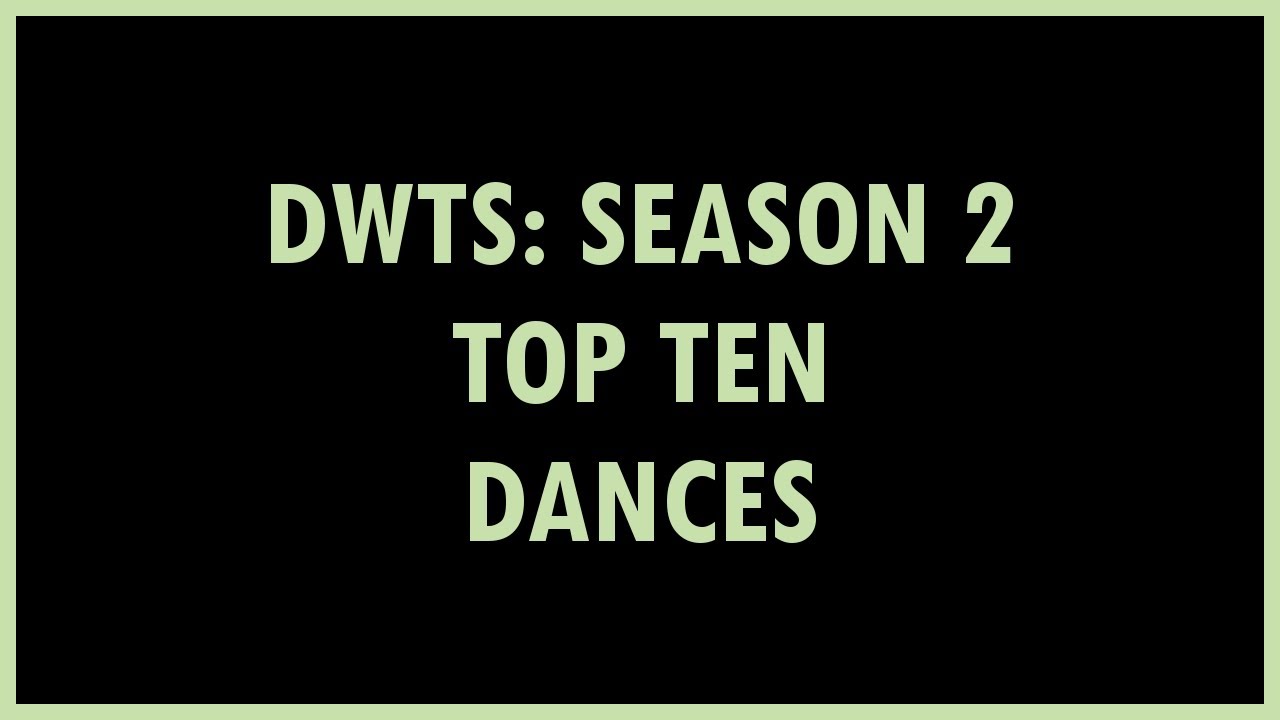 DWTS: Season 2 - Top Ten Dances