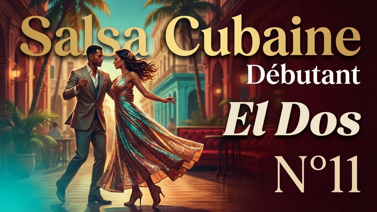 Salsa Cubaine - D&eacute;butant - El Dos - N&deg;11