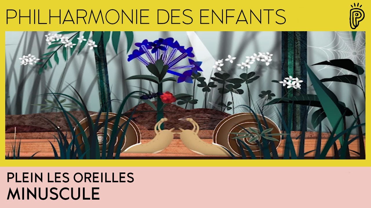 Plein les oreilles : Minuscule - Philharmonie des enfants