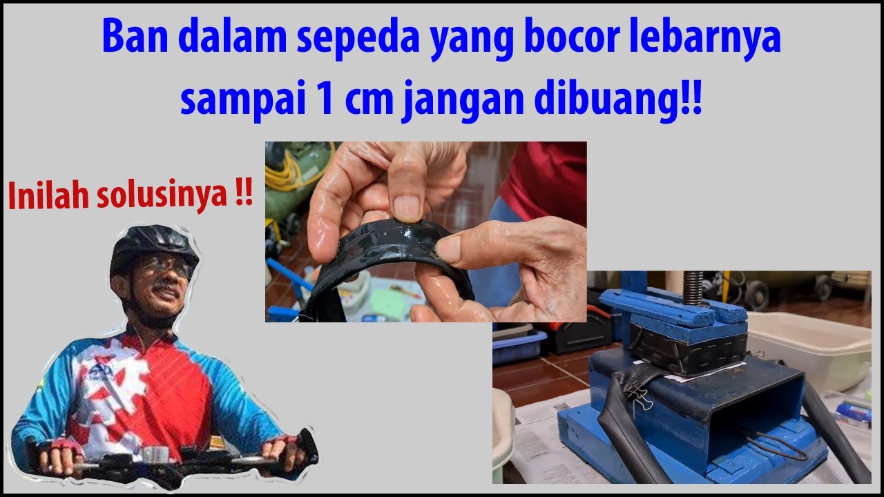 Ban dalam sepeda yang bocor lebarnya sampai 1 cm jangan dibuang,  inilah solusinya !!!