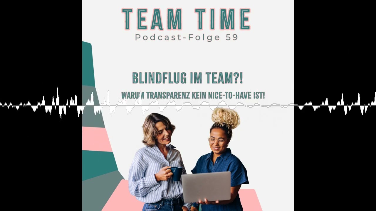 059 Blindflug im Team? 🤷🤷‍♀️Warum Transparenz kein Nice-to-have ist - Team Time