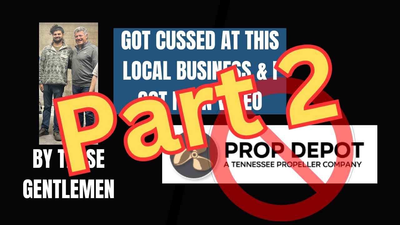 Part 2 *GOT CUSSED* BAD BUSINESS! Watch Before Doing Business TENNESSEE PROPELLER AND METAL WORKS