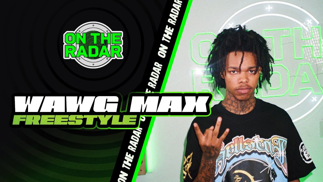 The WAWG MAX "On The Radar" Freestyle