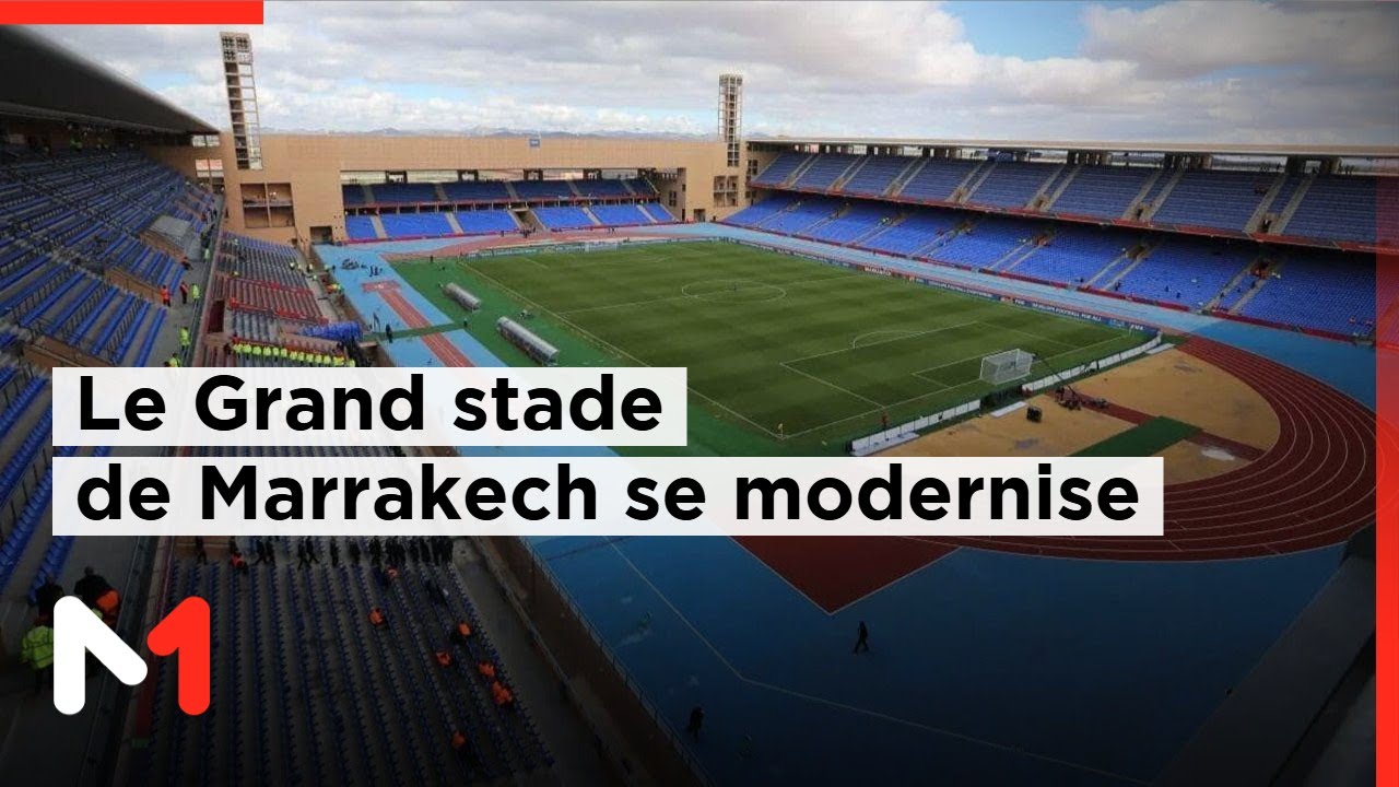 Le Grand stade de Marrakech se modernise : tribunes r&eacute;nov&eacute;es, acc&egrave;s am&eacute;lior&eacute;s et terrains refaits
