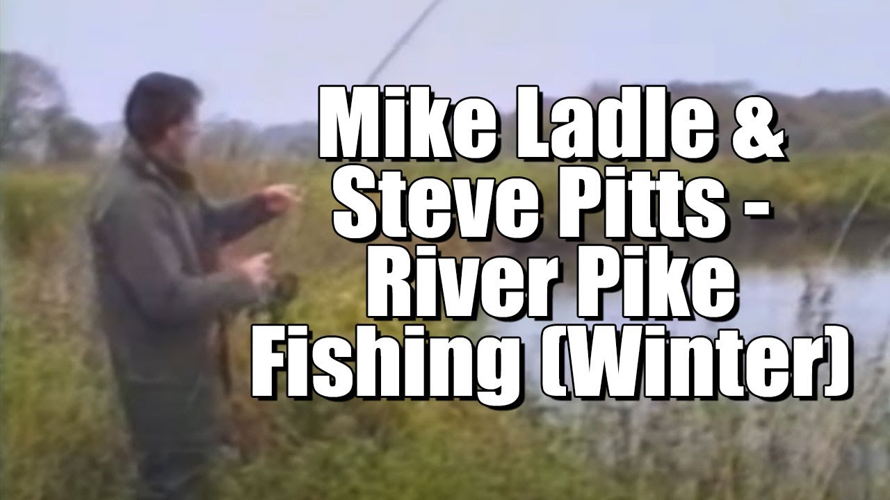 Mike Ladle & Steve Pitts - River Pike Fishing (Winter)